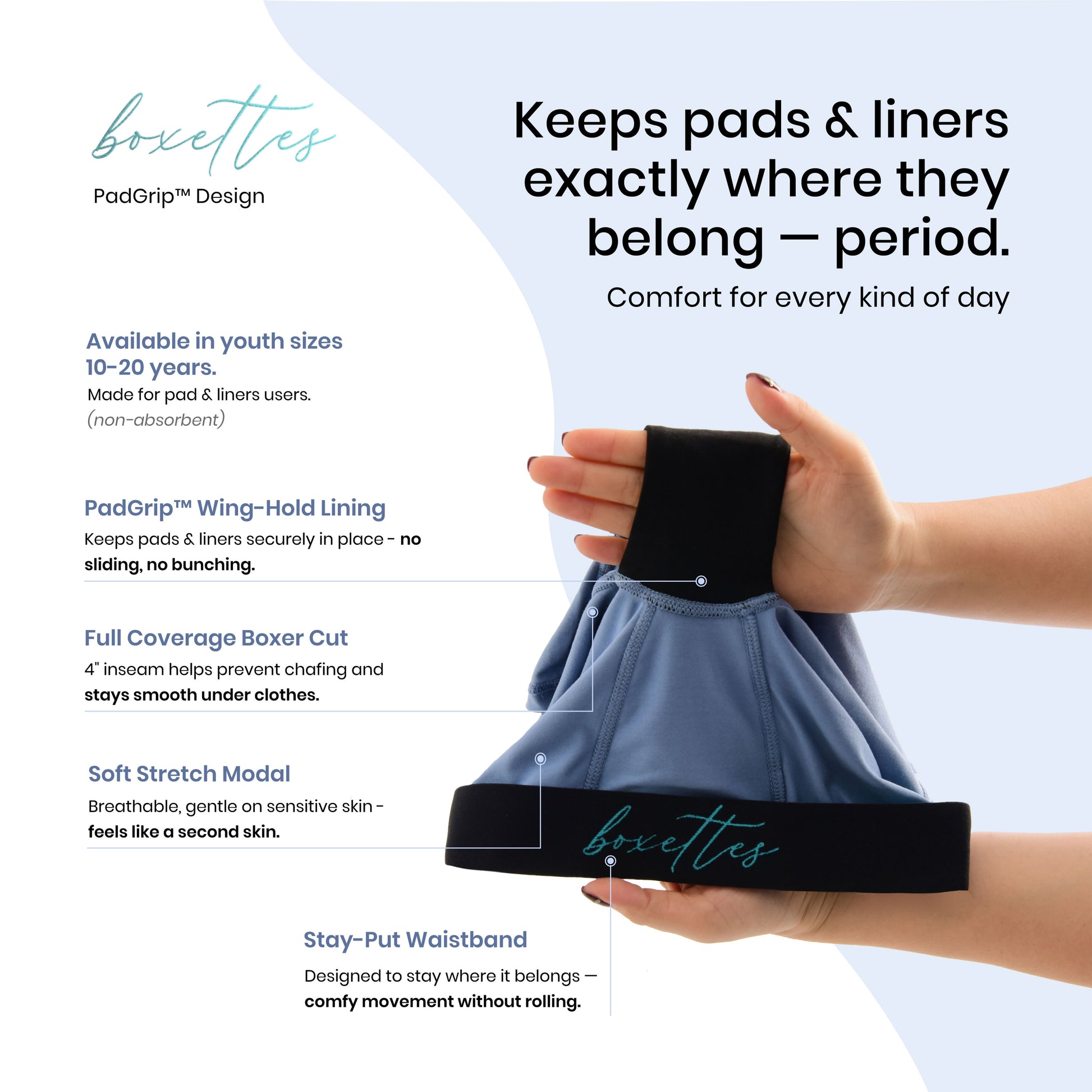 Period PadGrip Boxer features graphic showing youth sizes soft modal fabric PadGrip wing hold lining full coverage boxer cut and stay put waistband from Boxettes